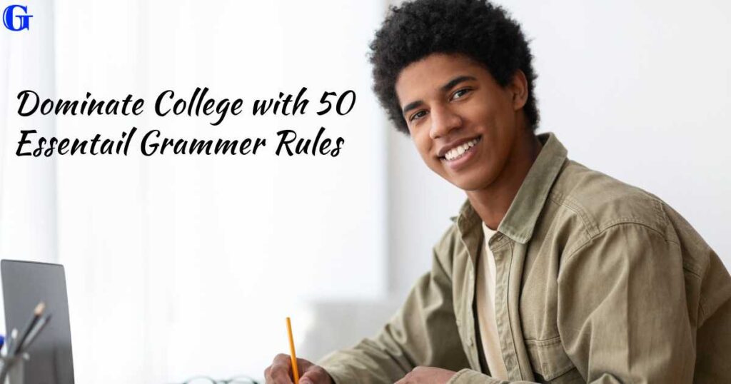 50 Grammar Rules Every College Student Should Know