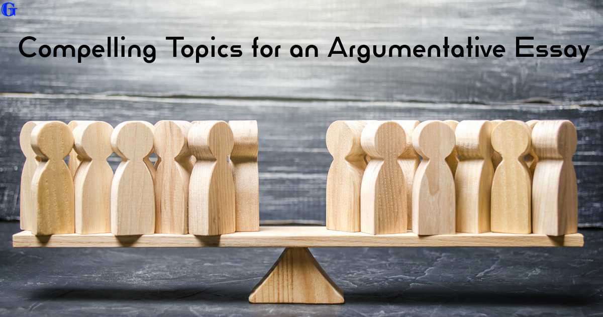 What are Some Great Topics for an Argumentative Essay?